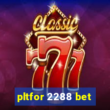 pltfor 2288 bet